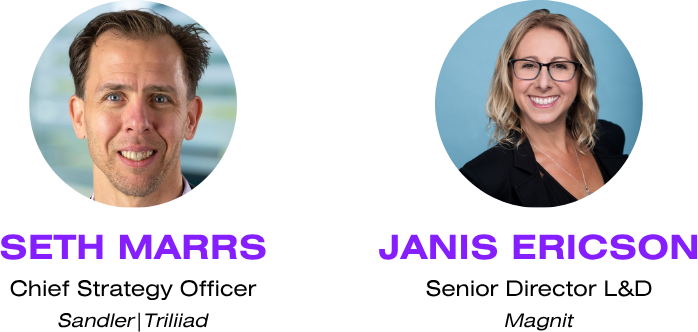 Seth Marrs - Chief Strategy Officer - Sandler Trilliad | Janis Ericson - Senior Director L&D Magnit